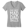 i've got mad dad skills Women's V-Neck T-Shirt