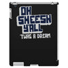 oh sheesh y'all iPad 3 and 4 Case