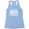 i don't always drink Racerback Tank