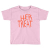 her treat Toddler T-shirt