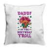 birthday troll daddy Throw Pillow