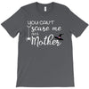 you can't scare me i'm a mother T-Shirt