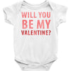 will you be my valentine Baby Onesie