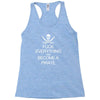 fuck everything and become a pirate black womens Racerback Tank