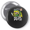 smash all the pots clearance Pin-back button