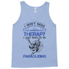 I Don't Need Therapy Just to Go Paragliding Tank Top