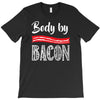 body by bacon! T-Shirt