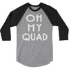 oh my quad 3/4 Sleeve Shirt