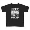 beer runs does that count as exercise funny Toddler T-shirt