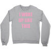 i woke up like this Crewneck Sweatshirt