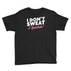 i don't sweat i sparkle Youth Tee