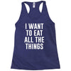 i want to eat all the things Racerback Tank
