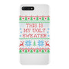 this is my ugly sweater iPhone 7 Plus Case