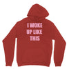 i woke up like this Hoodie