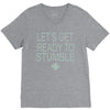 let's get ready to stumble V-Neck Tee