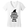 Sharks Dedicated A Whole Week To Me Women's V-Neck T-Shirt