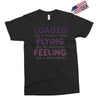 loaded like a freight train flying like an aeroplane feeling like a sp Exclusive T-shirt
