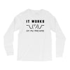 It Works On My Machine Long Sleeve Shirts
