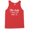 the baby made me Tank Top