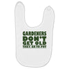 gardeners don&rsquo;t get old, ideal gift or christmas present. Baby Bibs