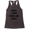 Lordy I Hope there Are Tapes Racerback Tank