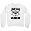 Legends Are Born In January Crewneck Sweatshirt