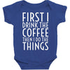 first i drink the coffee Baby Bodysuit