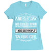 And 8th Day God Look Down So God Made A Taurus Girl Ladies Fitted T-Shirt