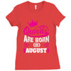 Queens Are Born in August Ladies Fitted T-Shirt
