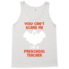 Halloween You Cant Scare Me Im A Preschool Teacher Tank Top