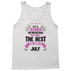 All Women Created Equal But The Best Born In July Tank Top