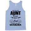 I'm Called Aunt Because I'm Way Too Cool To Be Called Grandma Tank Top