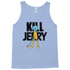 kill jerry Tank Top