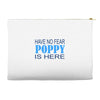 have no fear poppy is here Accessory Pouches