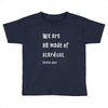 We Are All Made Of Stardust Toddler T-shirt