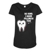 be kind i have fillings too Maternity Scoop Neck T-shirt