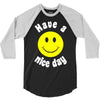 have a nice day 3/4 Sleeve Shirt