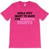 girls just want to have fundamental rights T-Shirt