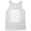here fishy fishy fishy Tank Top