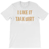 talk dirt to me T-Shirt