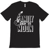 Family Trip To Moon T-Shirt
