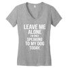 Leave Me Alone I Am Only Speaking To My Dog Today Women's V-Neck T-Shirt