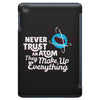 never trust an atom, they make up everything iPad Mini