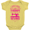 I Don't Need Therapy Just to Do Sewing Baby Onesie