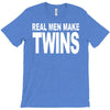 real men make twins (2) T-Shirt