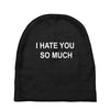 i hate you so much Baby Beanies