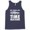 my other car is a time machine Tank Top