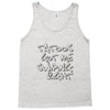 tattoos got me swiping right girls Tank Top