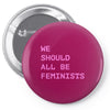 we should all be feminists Pin-back button