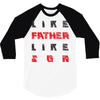 LIKE FATHER LIKE SON 3/4 Sleeve Shirt